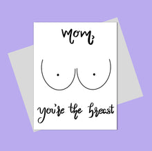 Load image into Gallery viewer, Funny Birthday Card/Card for Mom/Funny Birthday card for Mom/You&#39;re the best/You&#39;re the breast
