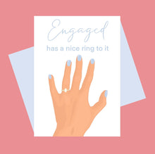 Load image into Gallery viewer, Engaged Greeting Card/Engaged has a nice ring to it/Cute engagement card/Funny engagement card
